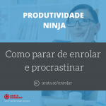 Produtividade Ninja – Seiti Arata 2020.2