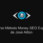 Método Money Seo Expert - José Ailton 2020.2