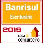 BANRISUL (ESCRITURÁRIO) CASA DO CONCURSEIRO 2019.2