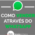 Como Vender Através do WhatsApp 2.0 – Bruno Pinheiro 2020.1
