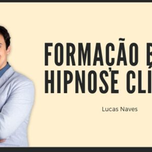 Curso Formação BASE Hipnose Clínica – Lucas Naves 2020.1