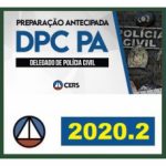 CURSO DE PREPARAÇÃO ANTECIPADA PARA CONCURSO DE DELEGADO DE POLÍCIA CIVIL DO PARÁ – DPC PA CERS 2020.2