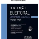 Legislação Eleitoral Comentada E Anotada Marcílio Nunes 2017