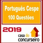PORTUGUES CESPE (100 QUESTÕES) CASA DO CONCURSEIRO 2019.1