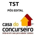 RATEIO TST TECNICO ADMINSTRATIVO – PÓS EDITAL – CASA DO CONCURSEIRO 2017.2