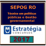 SEPOG RO TÉCNICO – POLÍTICAS PÚBLICAS E GESTÃO GOVERNAMENTAL – 2017.2