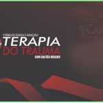 FORMAÇÃO BÁSICA E AVANÇADA – TERAPIA DO TRAUMA COM GASTÃO RIBEIRO 2020.1