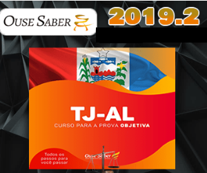 TJ-AL Tribunal de Justiça de Alagoas – CURSO PARA PROVA OBJETIVA OUSESABER 2019.2