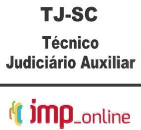 TJ SC (TÉCNICO JUDICIÁRIO AUXILIAR) – IMP 2020.1