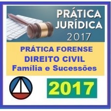 CURSO DE PRÁTICA FORENSE PARA DIREITO CIVIL EM FAMÍLIA E SUCESSÕES CERS CONCURSOS 2017