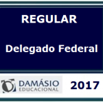 DELEGADO FEDERAL – MÓDULO I E II – REGULAR – DAMÁSIO 2017