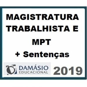 Magistratura Trabalhista e Ministério Público do Trabalho MPT + Sentenças Trabalhistas DAMÁSIO 2019.1